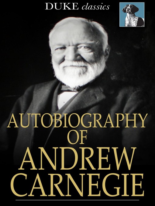 Title details for Autobiography of Andrew Carnegie by Andrew Carnegie - Available